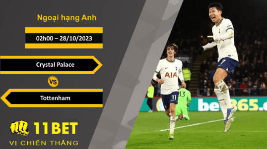 11BET Soi kèo   Crystal Palace vs Tottenham , 02h00, 28/10/2023