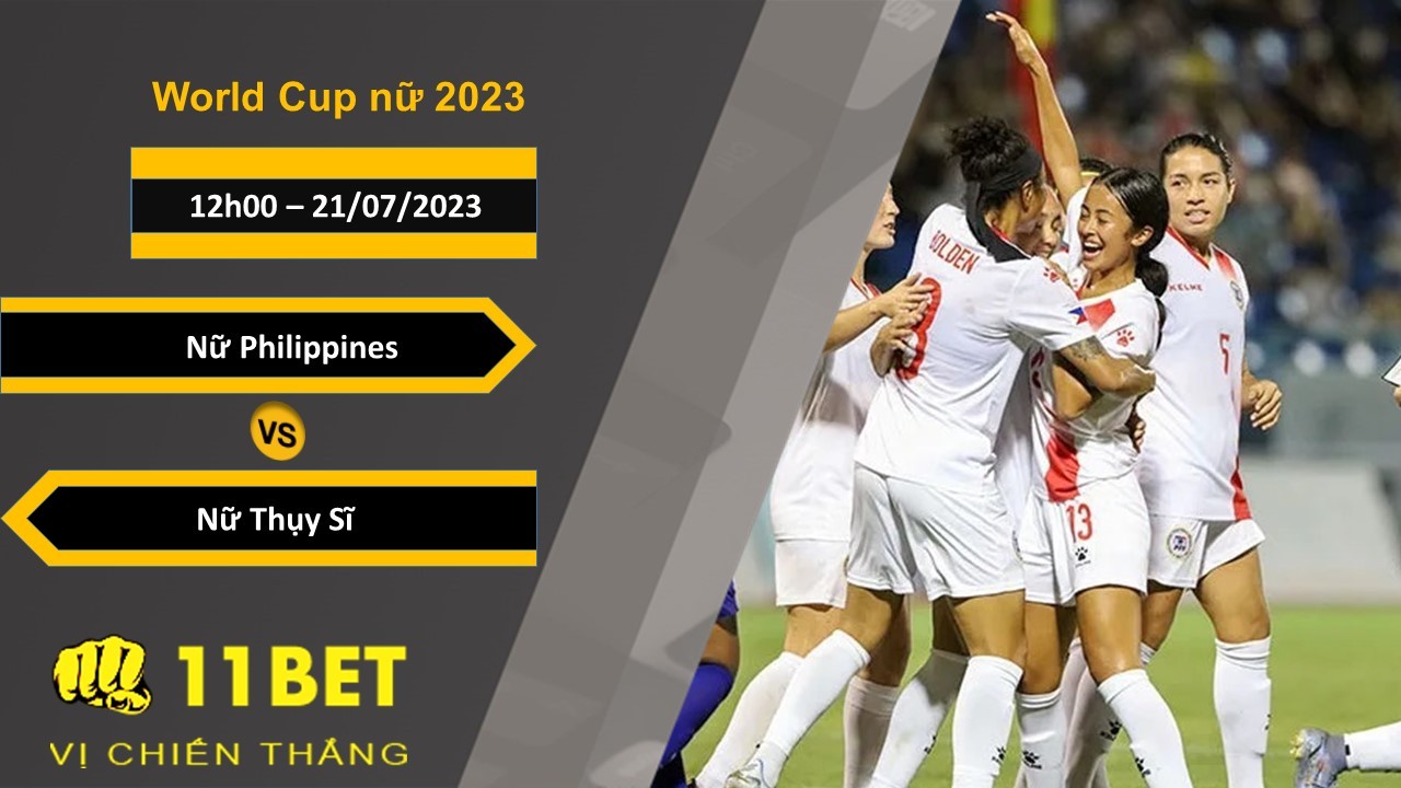 11BET Soi kèo Nữ Philippines vs Nữ Thụy Sĩ, 12h00, 21/07/2023