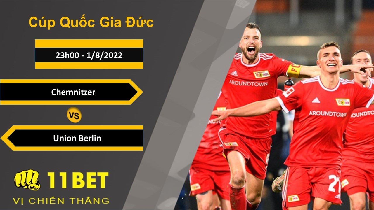 11BET Soi kèo Chemnitzer vs Union Berlin, 23h00, 1/8/2022