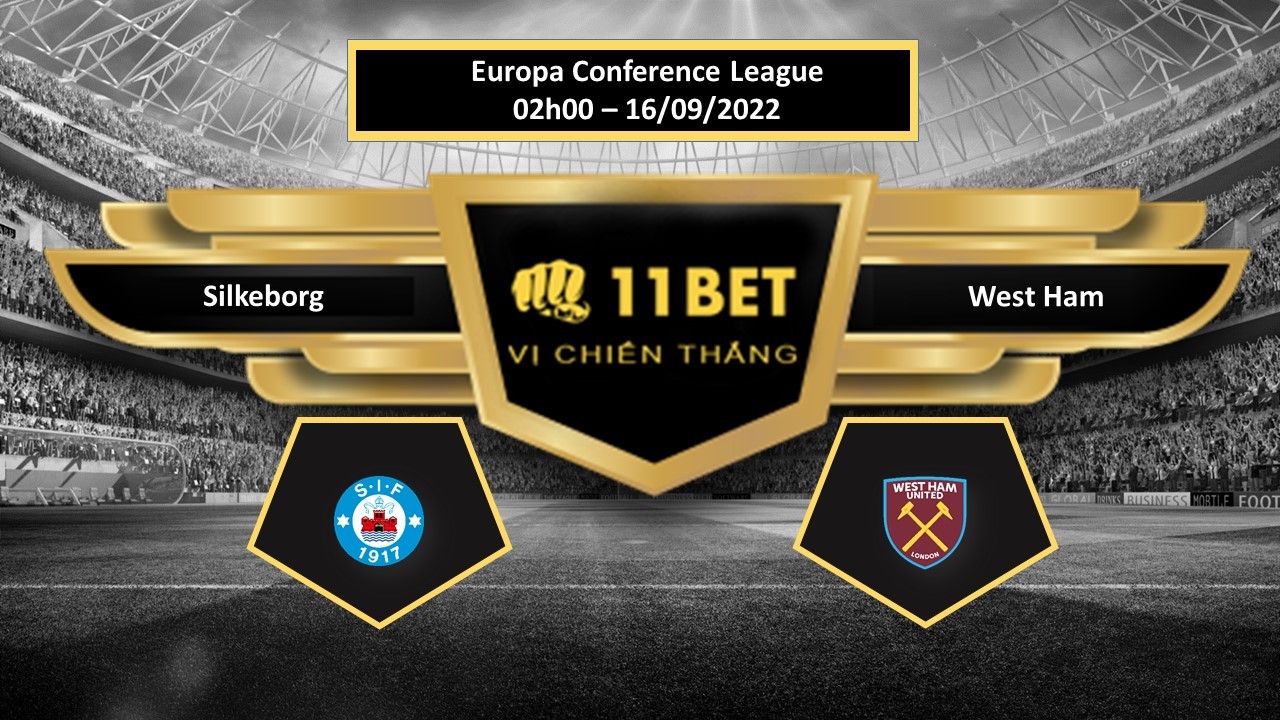 11BET Tip bóng đá    Silkeborg vs West Ham, hôm nay 16/09/2022