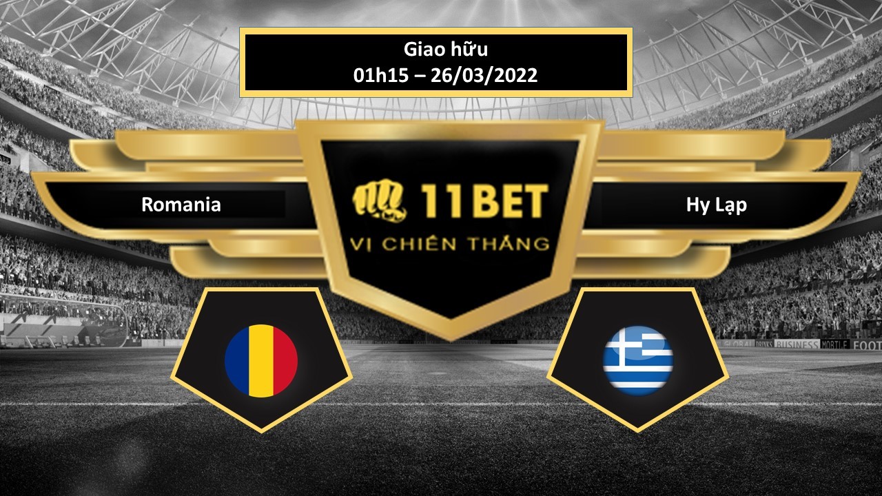 11BET Tip bóng đá  Romania vs Hy Lạp , hôm nay 26/03/2022