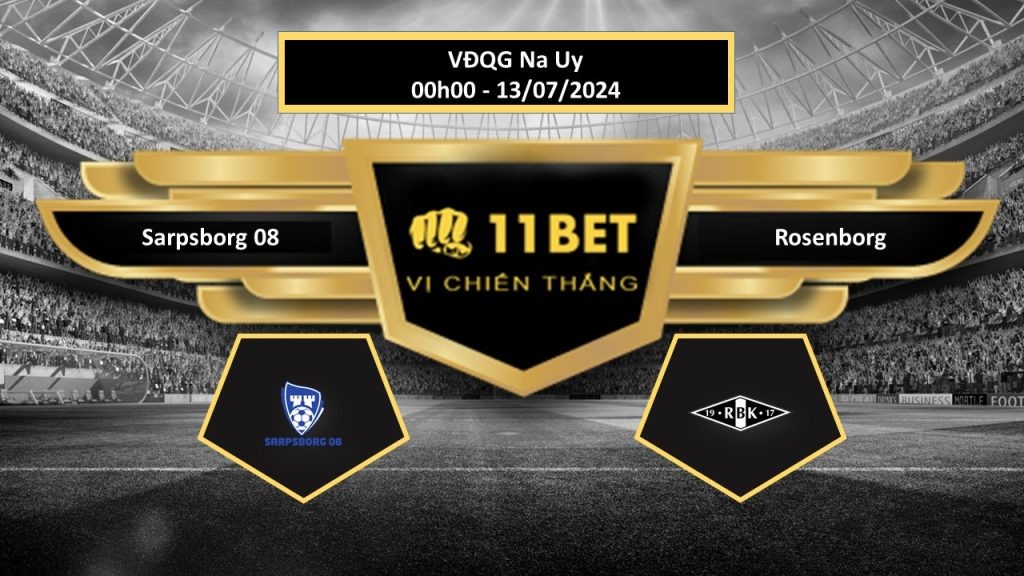 11BET Tip bóng đá Sarpsborg 08 vs Rosenborg, hôm nay 13/07/2024