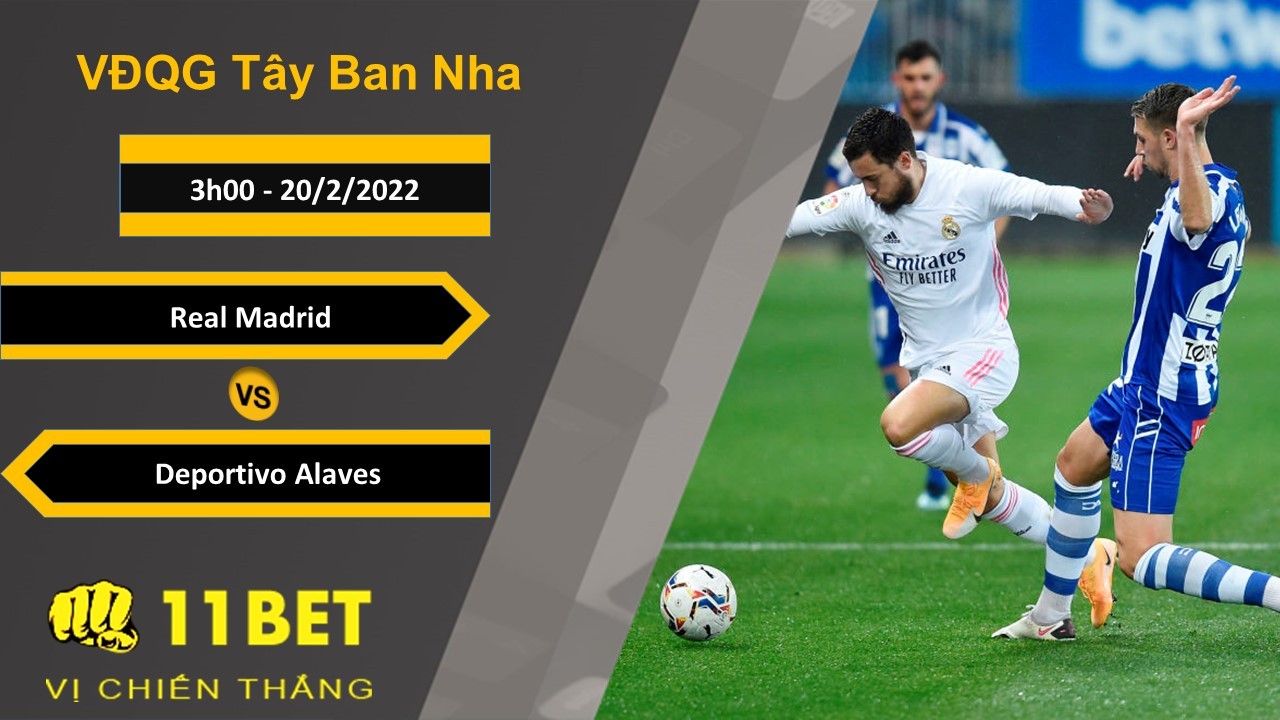 11BET Soi kèo Real Madrid vs Deportivo Alaves, 3h00, 20/2/2022
