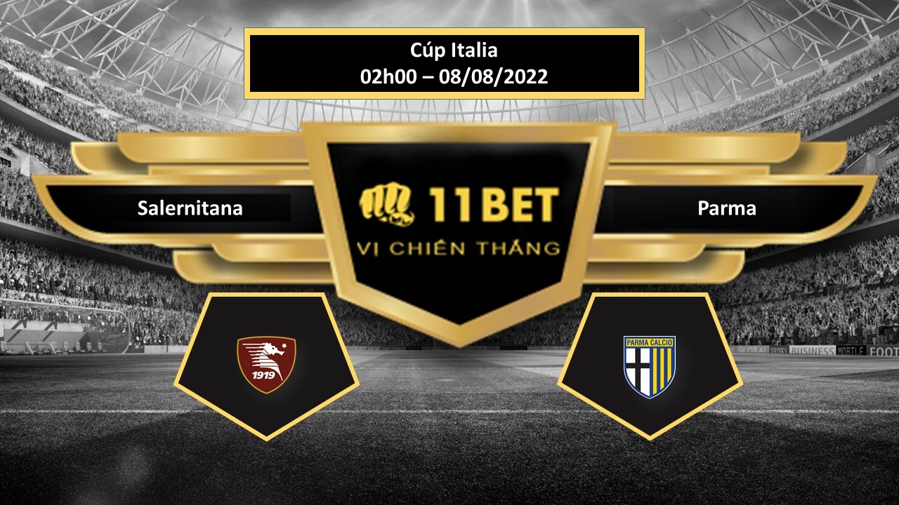 11BET Tip bóng đá  Salernitana vs Parma , hôm nay 08/08/2022