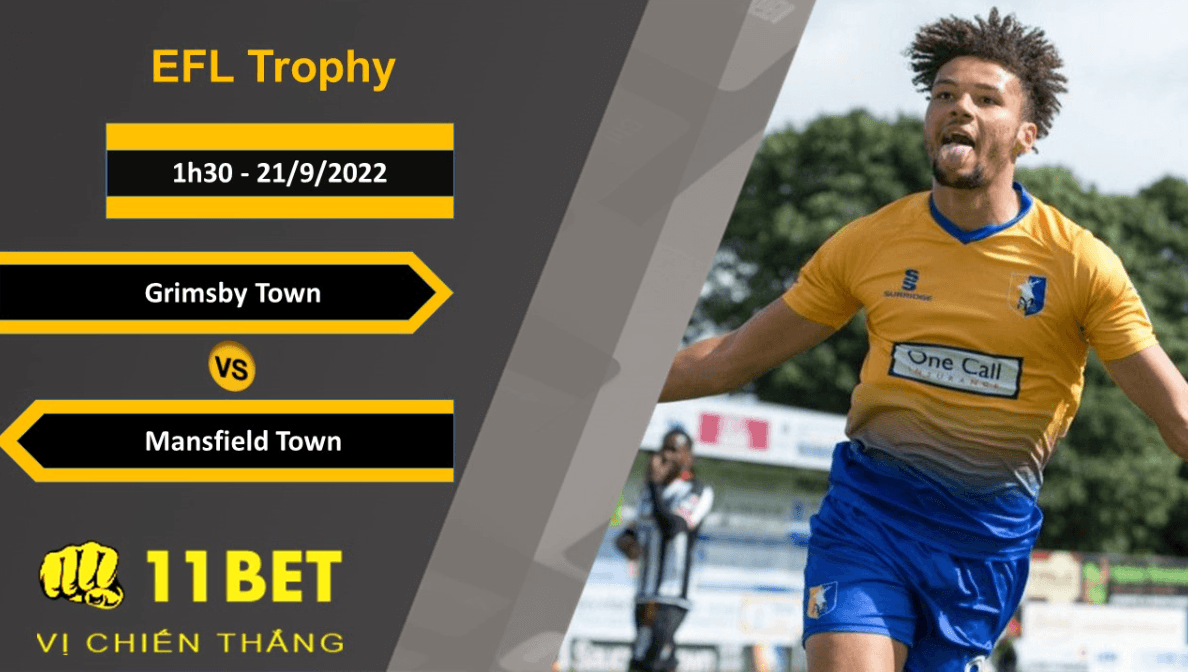 11BET Soi kèo Grimsby Town vs Mansfield Town, 1h30, 21/9/2022