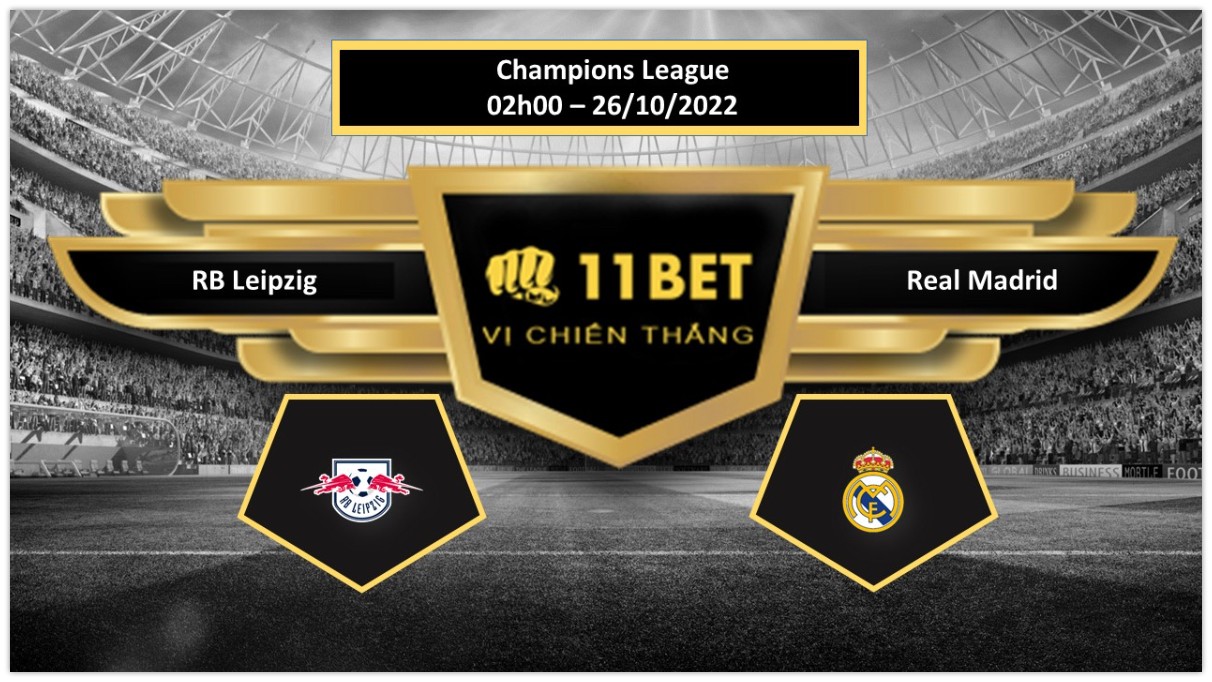 11BET Tip bóng đá  RB Leipzig vs Real Madrid, hôm nay 26/10/2022