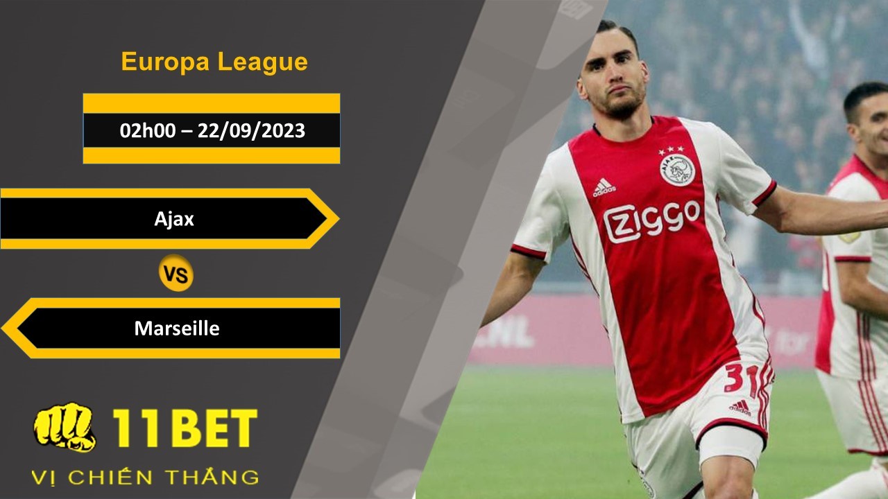 11BET Soi kèo Ajax vs Marseille, 02h00, 22/09/2023