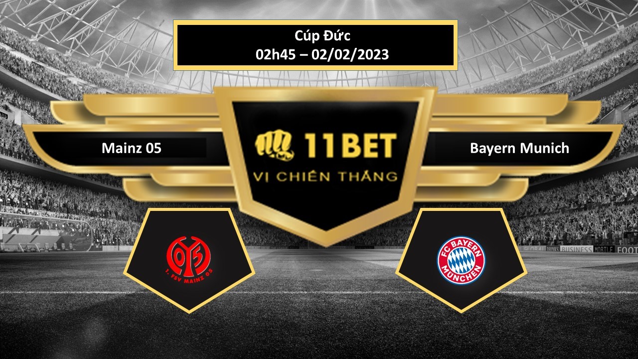 11BET Tip bóng đá Mainz 05 vs Bayern Munich, hôm nay 02/02/2023