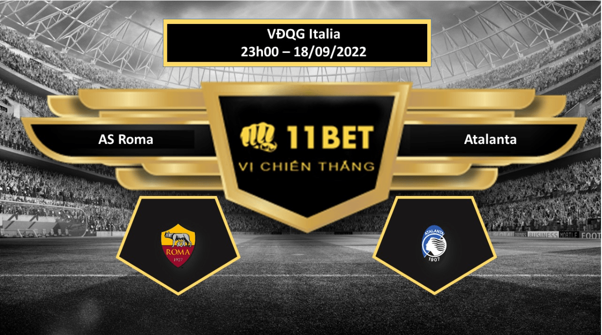 11BET Tip bóng đá  AS Roma vs Atalanta , hôm nay 18/09/2022