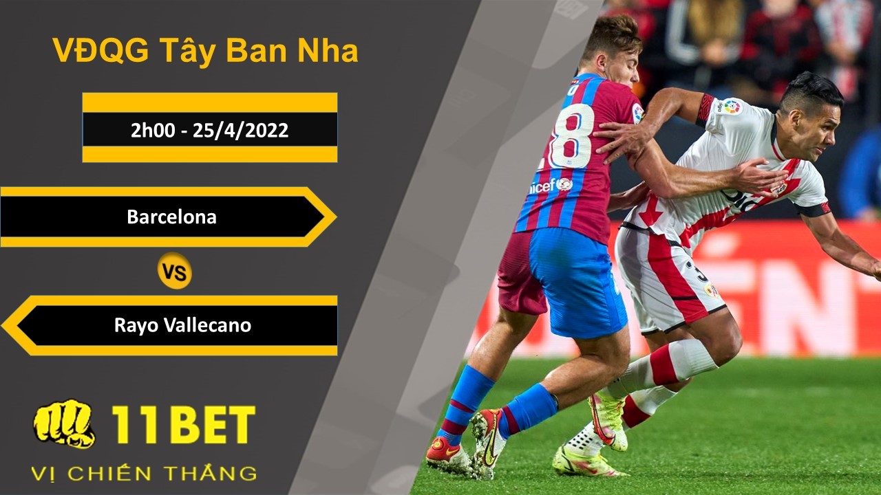 11BET Soi kèo Barcelona vs Rayo Vallecano, 2h00, 25/4/2022