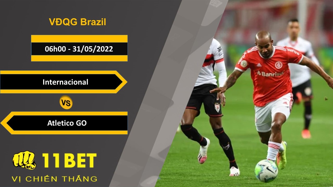 11BET Soi kèo  Internacional vs Atletico GO  , 06h00, 31/05/2022