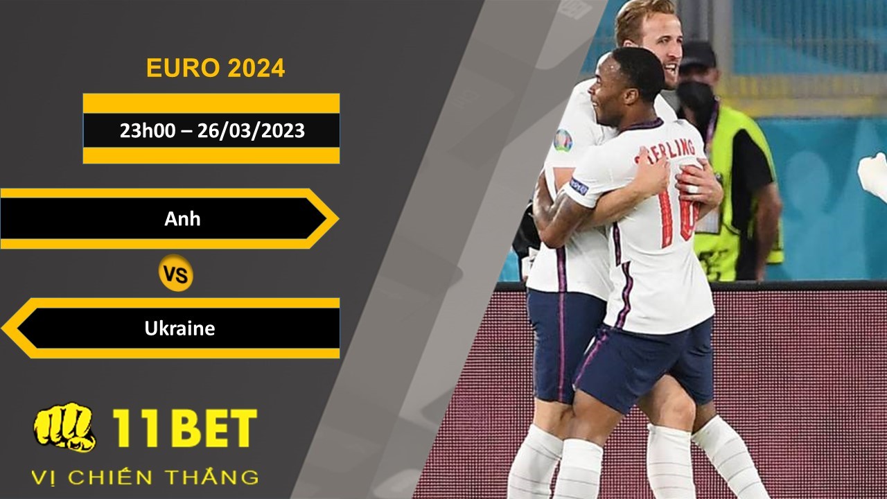 11BET Soi kèo Anh vs Ukraine, 23h00, 26/03/2023
