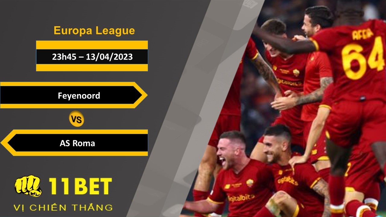 11BET Soi kèo Feyenoord vs AS Roma, 23h45, 13/04/2023