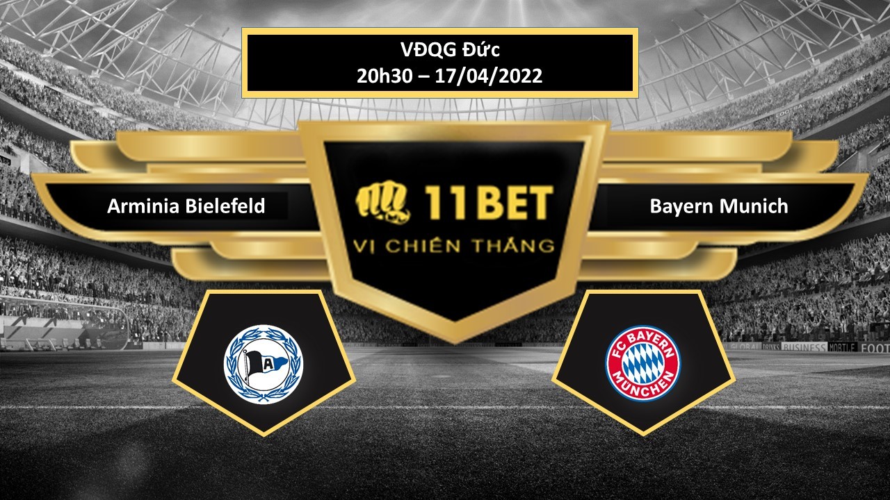 11BET Tip bóng đá    Arminia Bielefeld vs Bayern Munich , hôm nay 17/04/2022