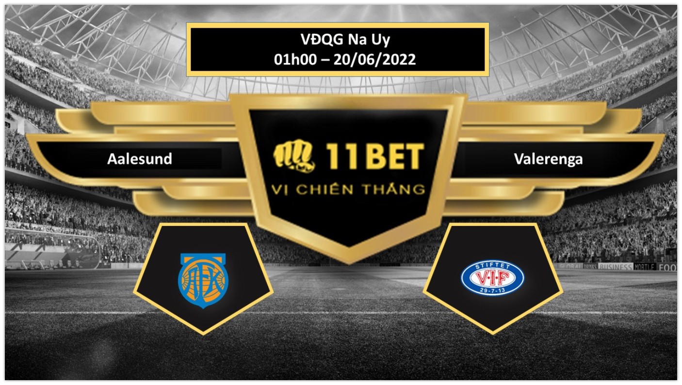 11BET Tip bóng đá     Aalesund vs Valerenga, hôm nay 20/06/2022