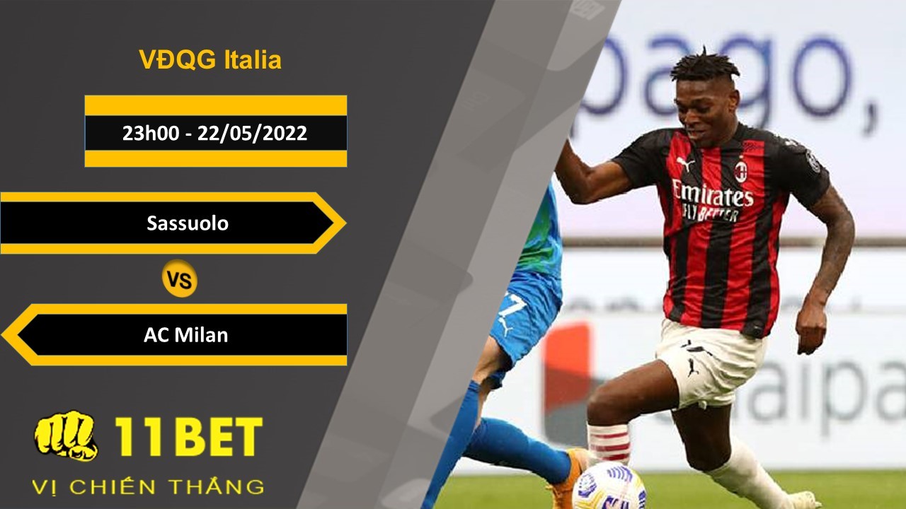 11BET Soi kèo  Sassuolo vs AC Milan , 23h00, 22/05/2022
