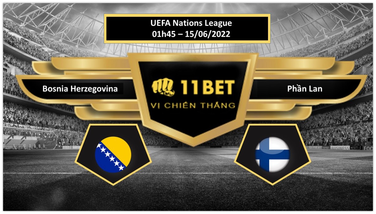 11BET Tip bóng đá    Bosnia Herzegovina vs Phần Lan , hôm nay 15/06/2022