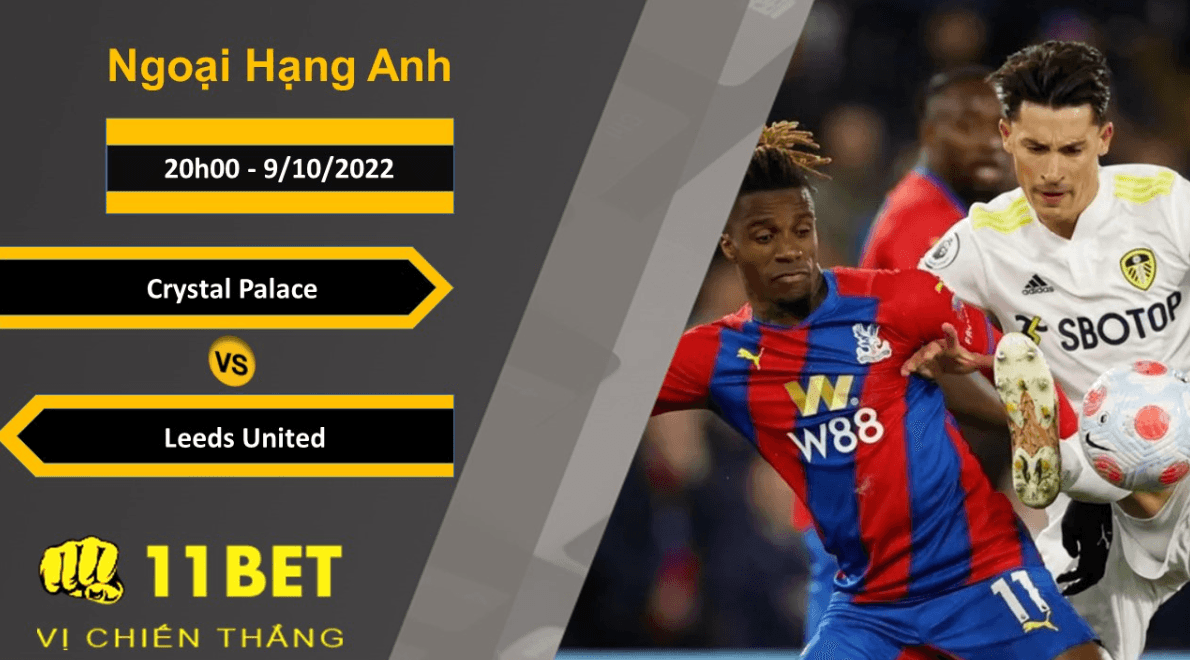 11BET Soi kèo Crystal Palace vs Leeds United, 20h00, 9/10/2022