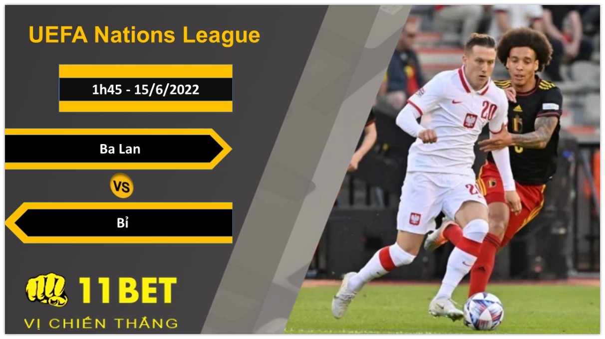 11BET Soi kèo Ba Lan vs Bỉ, 1h45, 15/6/2022