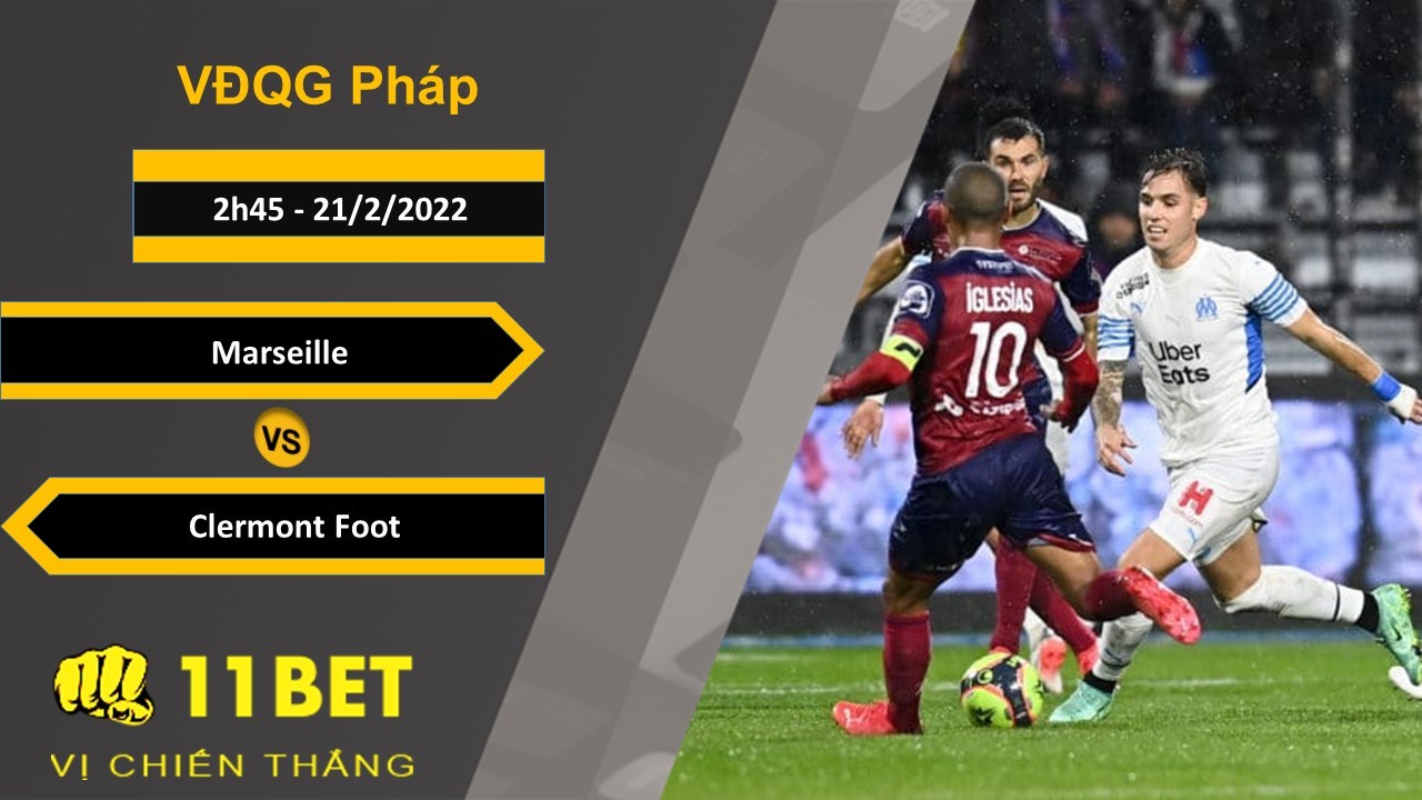 11BET Soi kèo Marseille vs Clermont Foot, 2h45, 21/2/2022