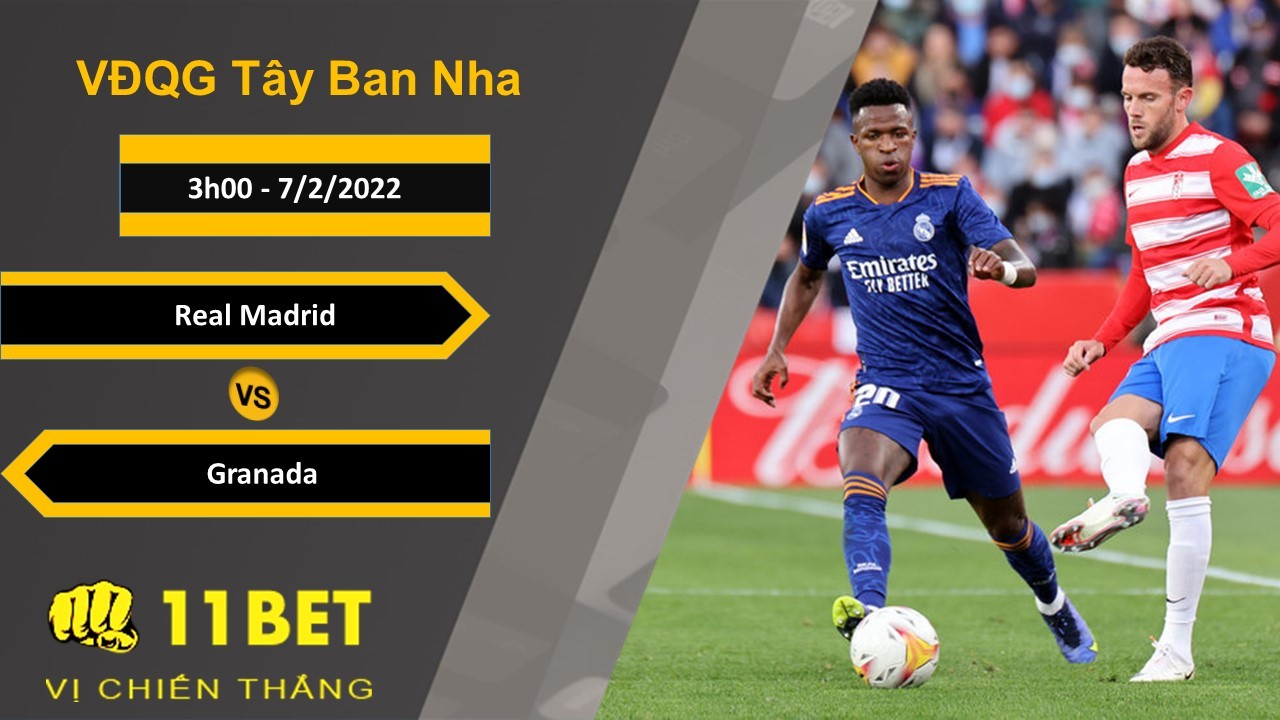 11BET Soi kèo Real Madrid vs Granada, 3h00, 7/2/2022