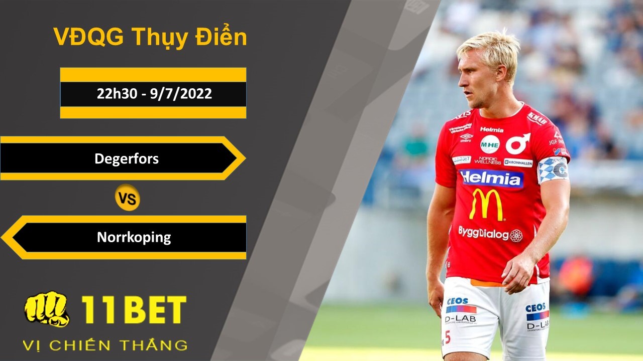 11BET Soi kèo Degerfors vs Norrkoping, 22h30, 9/7/2022