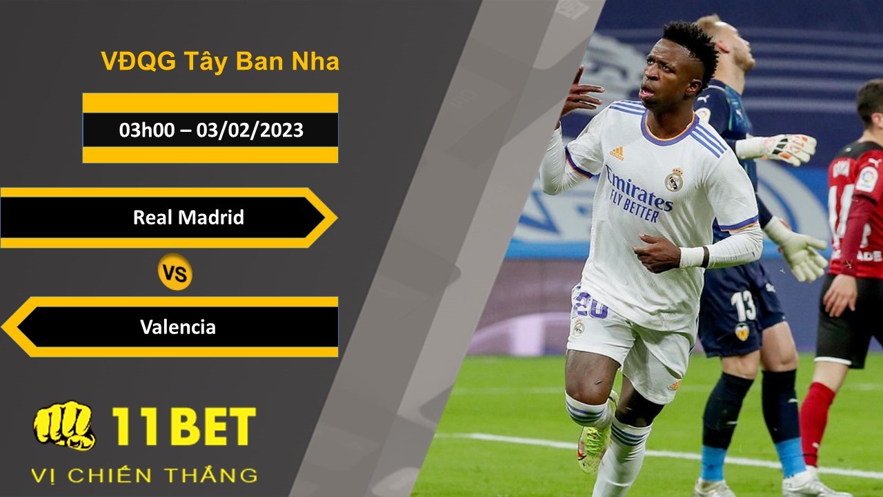 11BET Soi kèo Real Madrid vs Valencia, 03h00, 03/02/2023