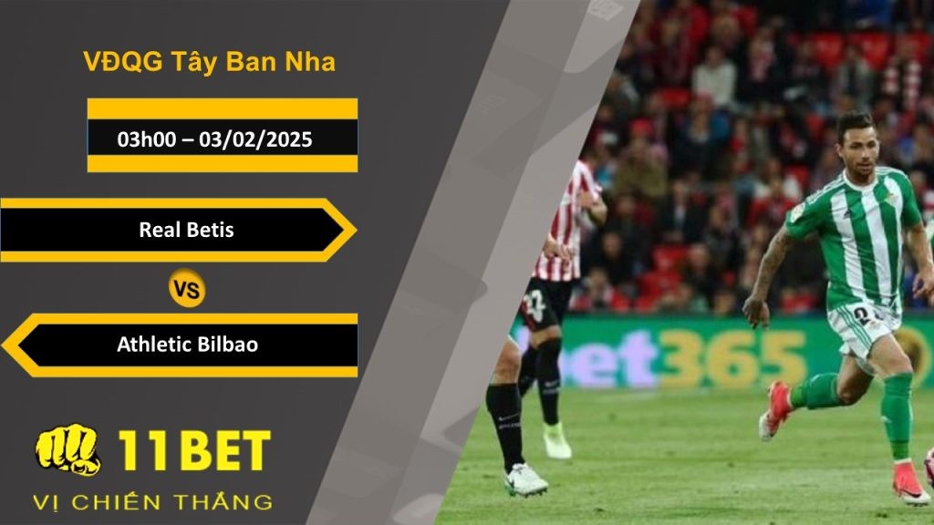 11BET Soi kèo Real Betis vs Athletic Bilbao, 03h00, 03/02/2025