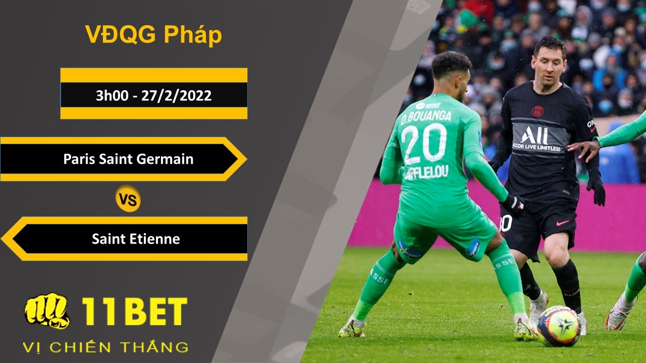 11BET Soi kèo Paris Saint Germain vs Saint Etienne, 3h00, 27/2/2022