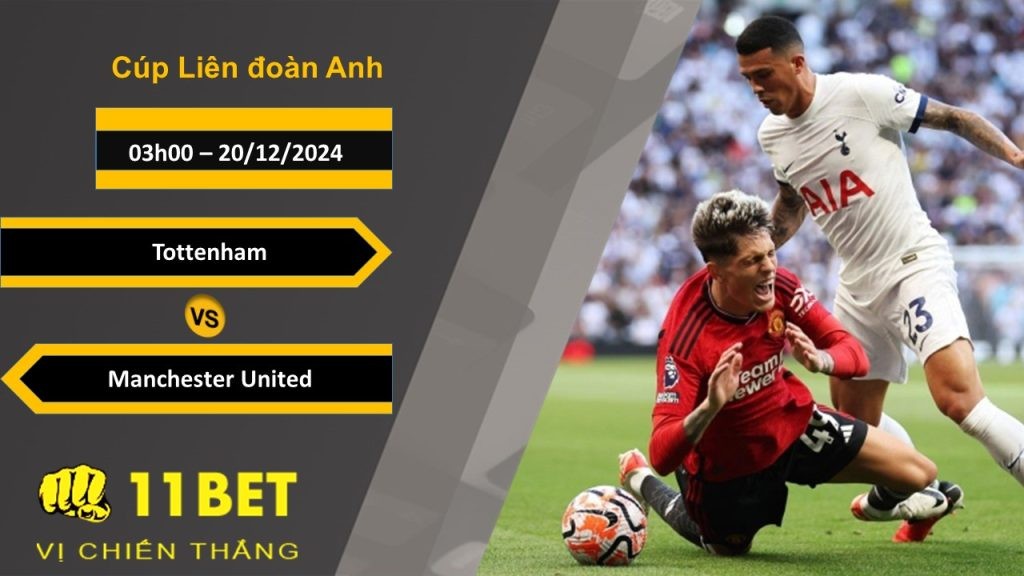 11BET Soi kèo Tottenham vs Manchester United, 03h00, 20/12/2024