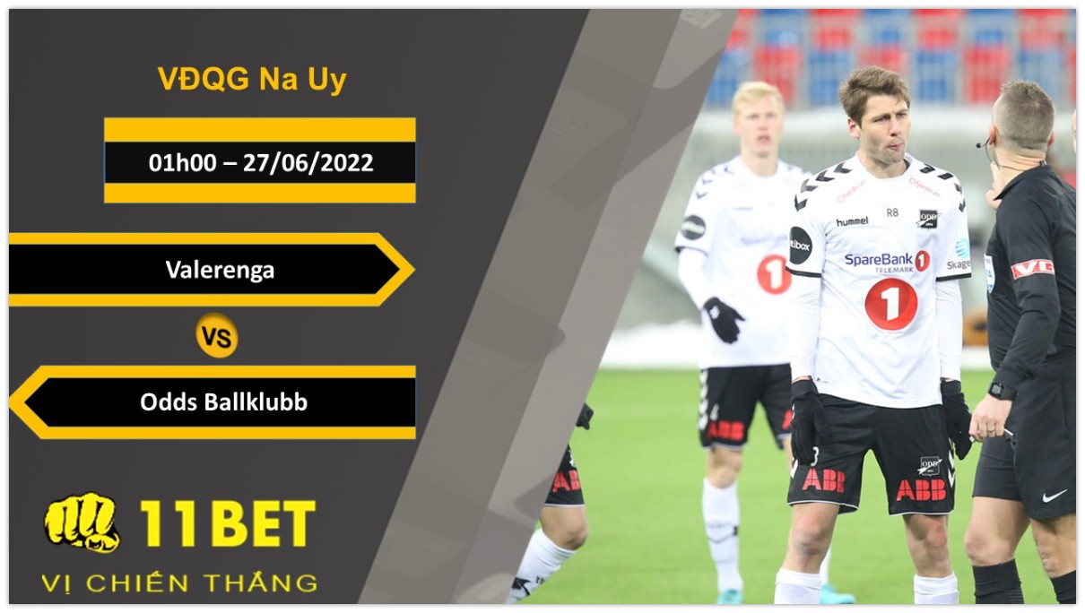 11BET Soi kèo Valerenga vs Odds Ballklubb  , 01h00, 27/06/2022