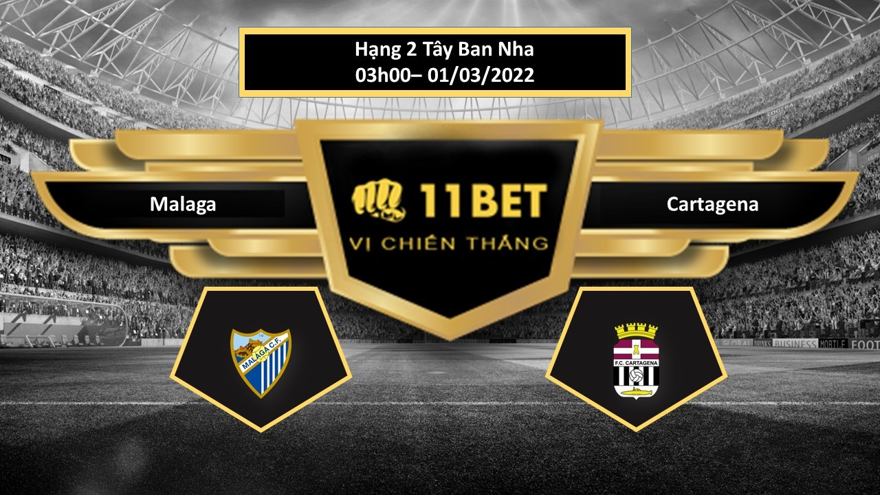 11BET Tip bóng đá Malaga vs Cartagena , hôm nay 01/03/2022