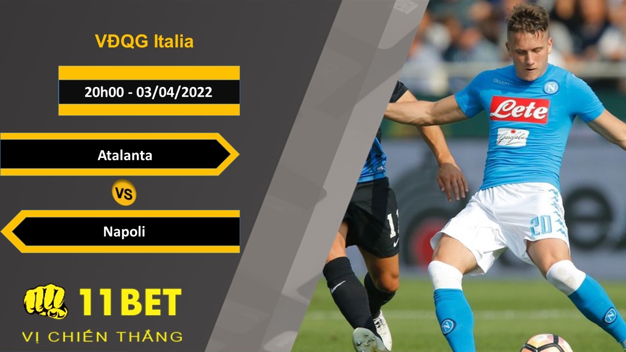 11BET Soi kèo Atalanta vs Napoli  20h00, 03/04/2022