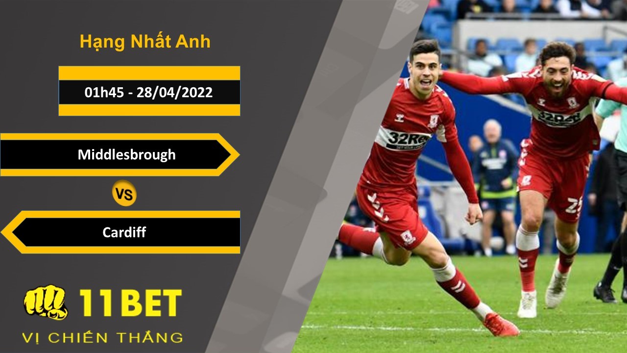 11BET Soi kèo Middlesbrough vs Cardiff  01h45, 28/04/2022