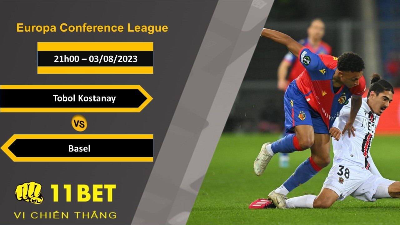 11BET Soi kèo Tobol Kostanay vs Basel , 21h00, 03/08/2023
