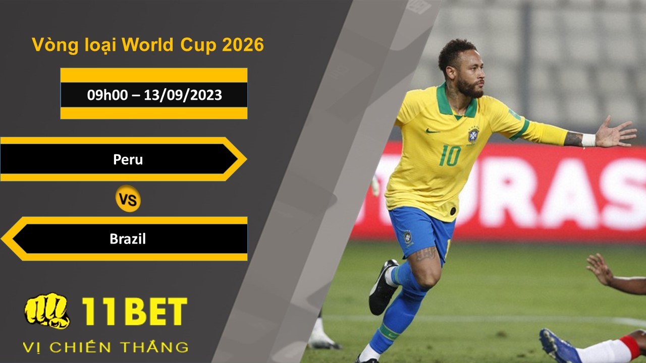 11BET Soi kèo  Peru vs Brazil, 09h00, 13/09/2023
