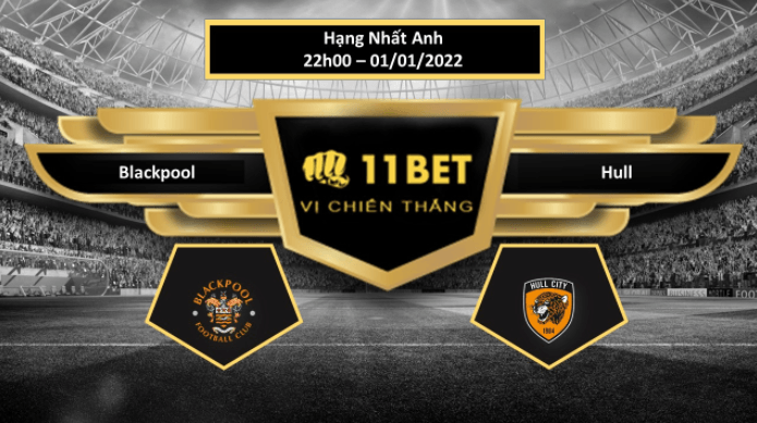 11BET Tip bóng đá Blackpool vs Hull ,  hôm nay 01/01/2022