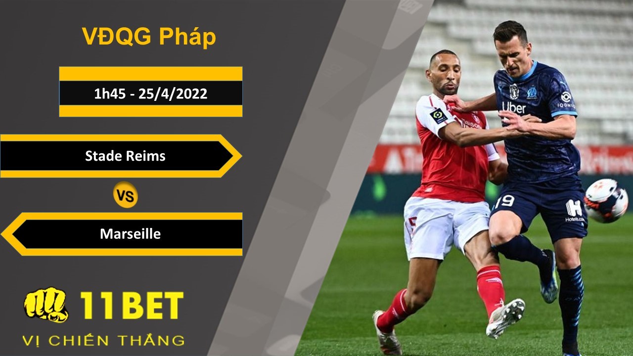 11BET Soi kèo Stade Reims vs Marseille, 1h45, 25/4/2022