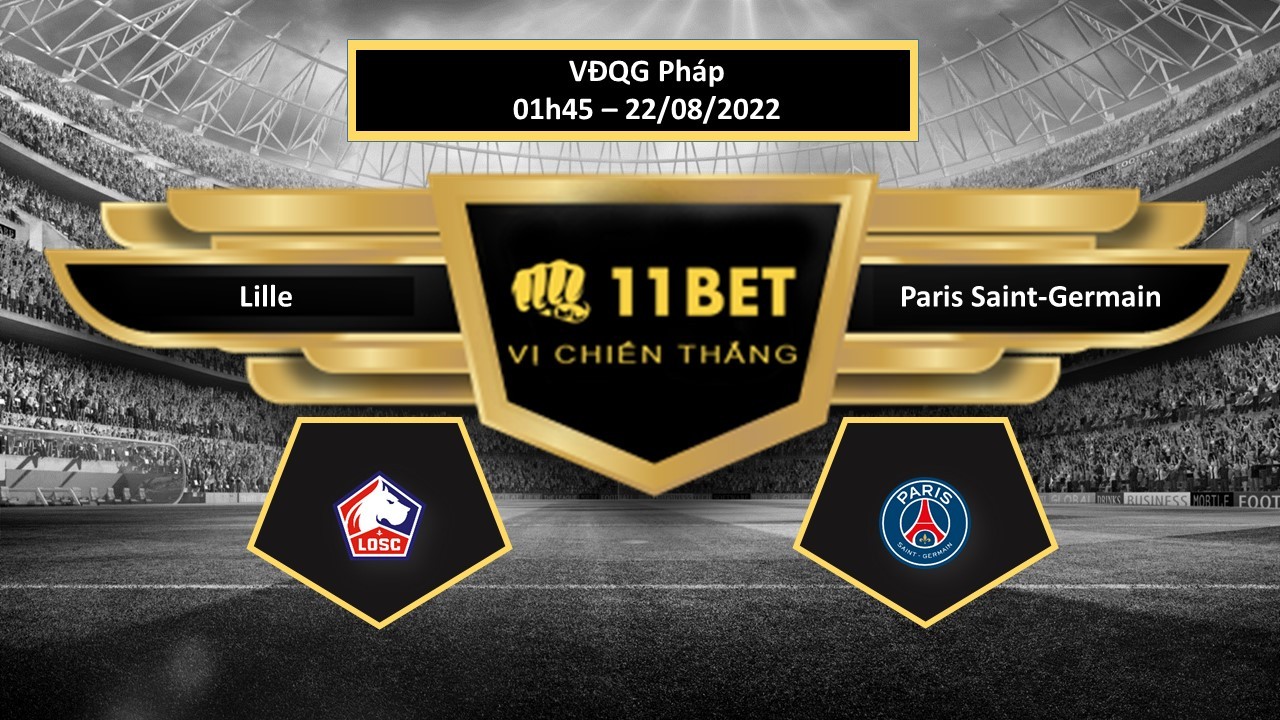 11BET Tip bóng đá  Lille vs Paris Saint-Germain , hôm nay 22/08/2022