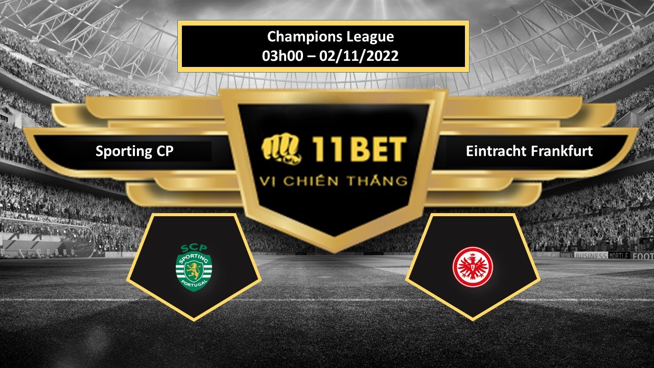 11BET Tip bóng đá  Sporting CP vs Eintracht Frankfurt, hôm nay 02/11/2022