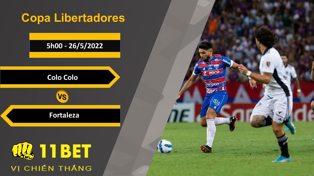11BET Soi kèo Colo Colo vs Fortaleza, 5h00, 26/5/2022
