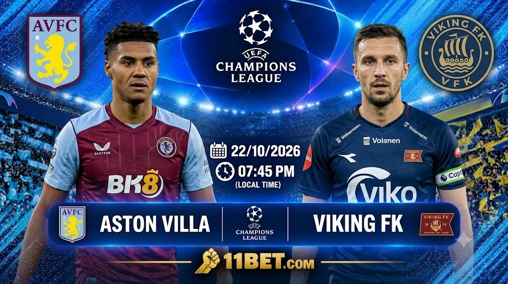 11BET Soi kèo bóng đá Aston Villa vs Viking FK, 02h00 ngày 22/10/2026
