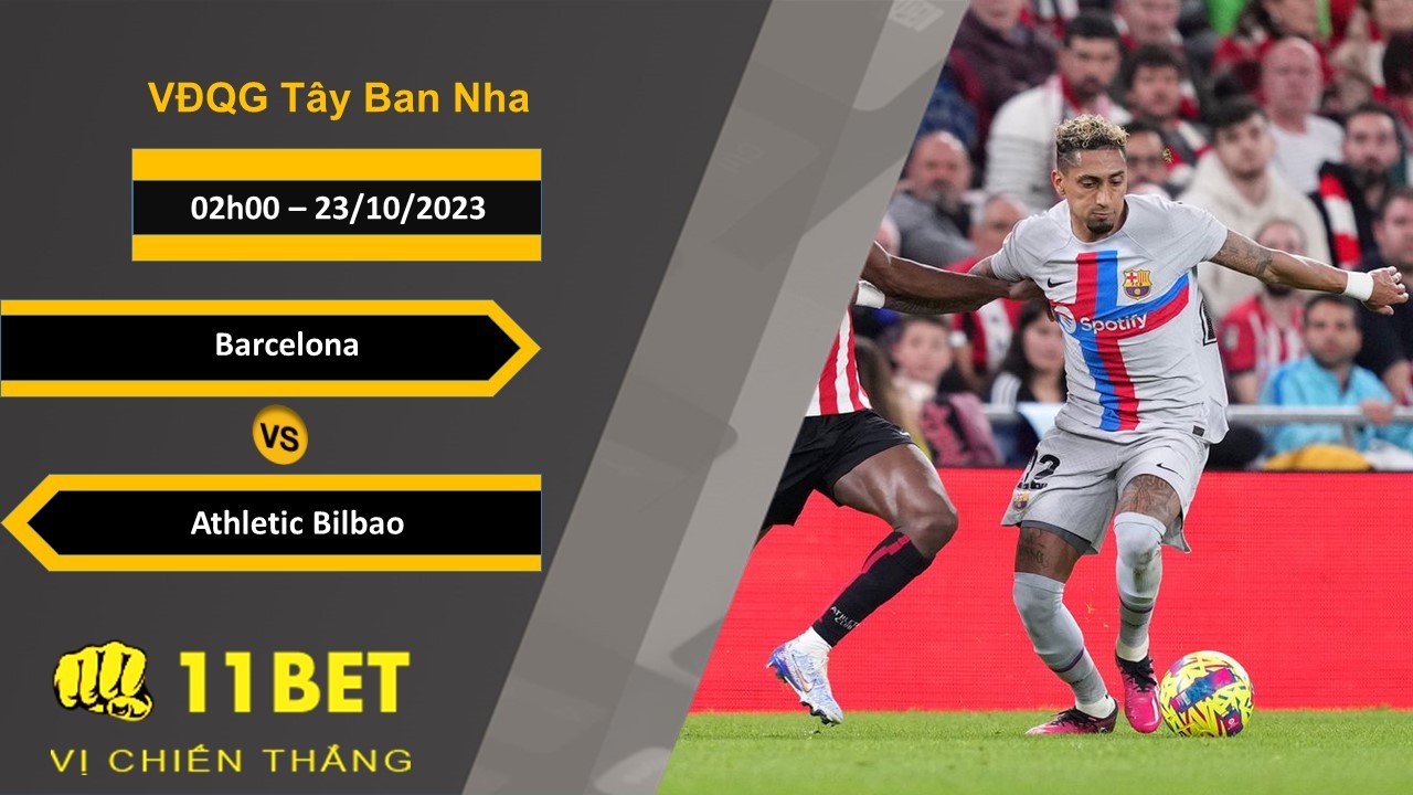 11BET Soi kèo  Barcelona vs Athletic Bilbao, 02h00, 23/10/2023