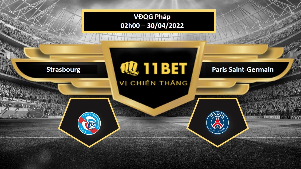 11BET Tip bóng đá Strasbourg vs Paris Saint-Germain , hôm nay 30/04/2022