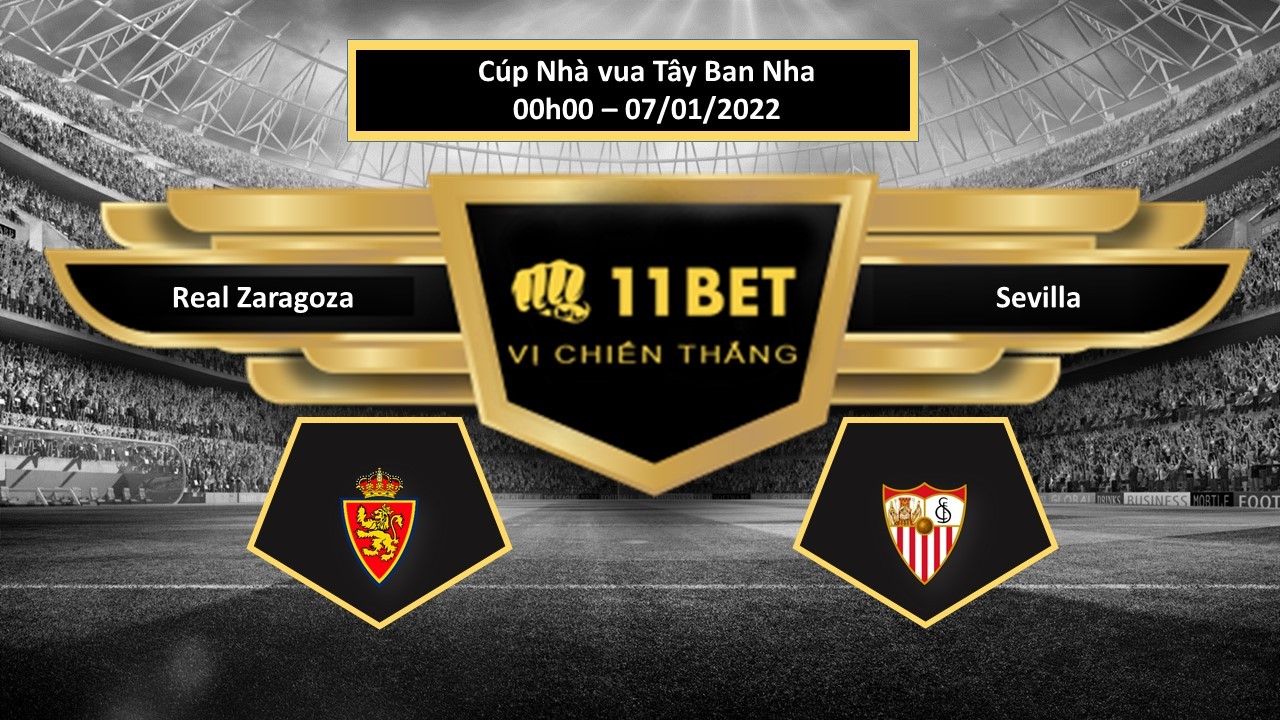 11BET Tip bóng đá  Real Zaragoza vs Sevilla  , hôm nay 07/01/2022