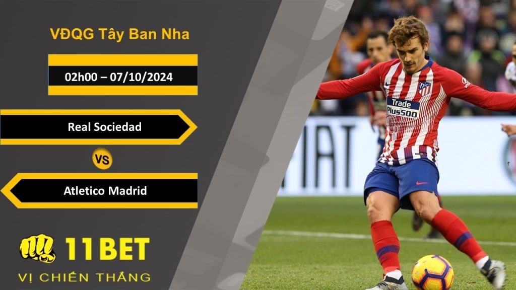 11BET Soi kèo Real Sociedad vs Atletico Madrid, 02h00, 07/10/2024