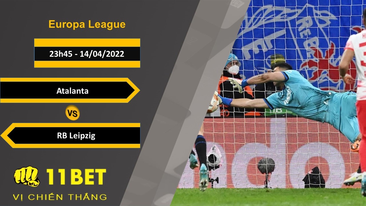 11BET Soi kèo Atalanta vs RB Leipzig 23h45, 14/04/2022