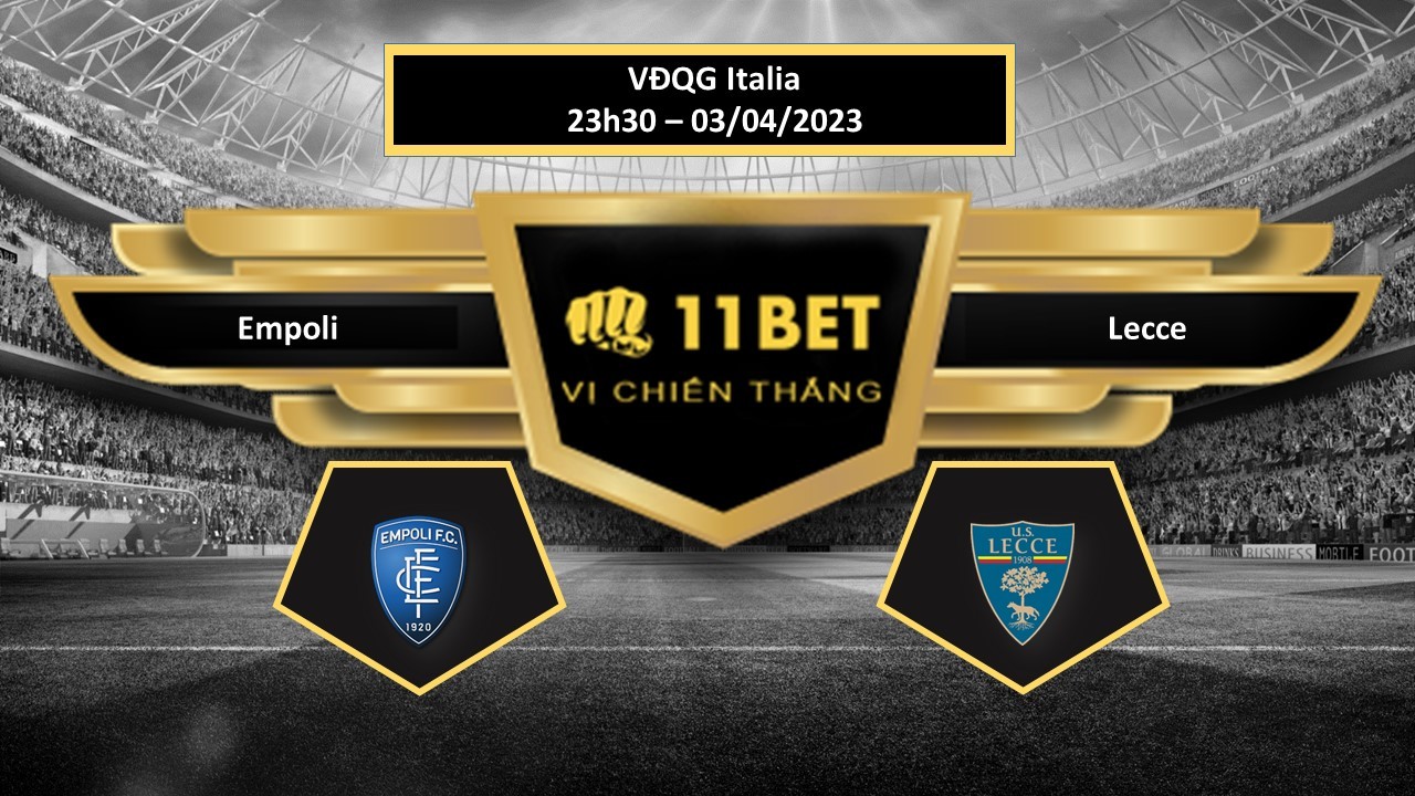 11BET Tip bóng đá    Empoli vs Lecce, hôm nay 03/04/2023