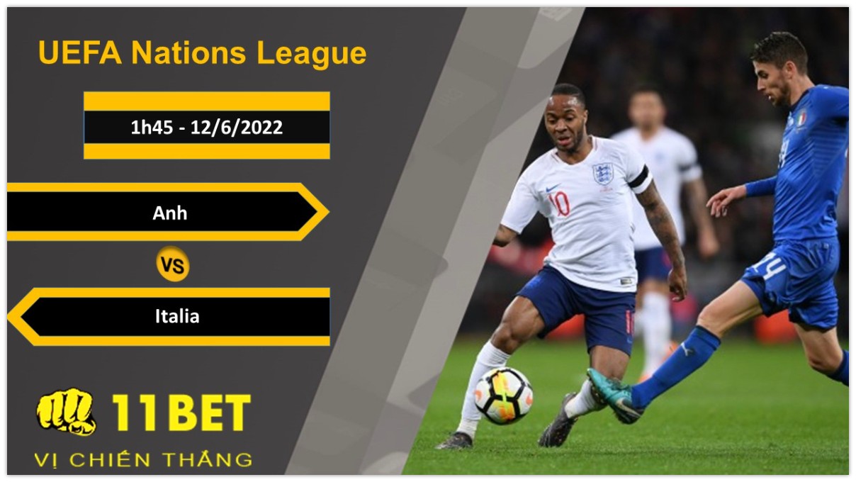 11BET Soi kèo Anh vs Italia, 1h45, 12/6/2022