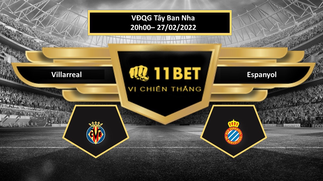 11BET Tip bóng đá Villarreal vs Espanyol , hôm nay 27/02/2022